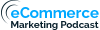 Ecommerce Marketing Prodcast